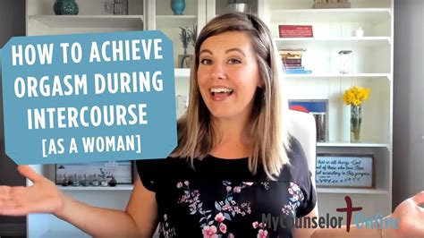 how to achieve orgasm during intercourse [as a woman] youtube