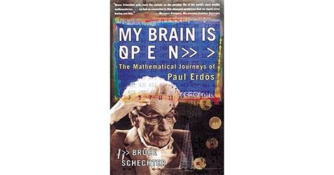 My Brain Is Open The Mathematical Journeys Of Paul Erdős By Bruce