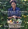 American Grown: The story of the White House Kitchen Garden and Gardens ...