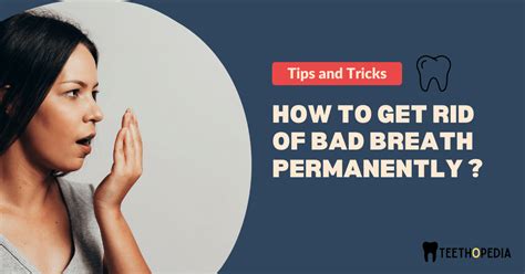 how to get rid of bad breath permanently in 3 easy steps