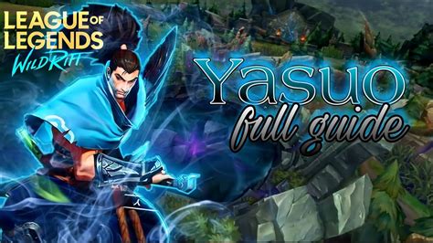Yasuo Wild Rift Guide Yasuo Gameplay Skill Guide Build Guide For
