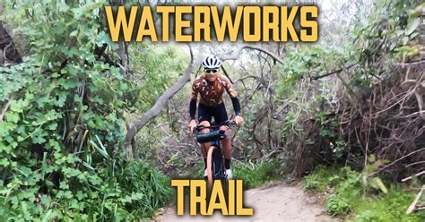 Graveling The Waterworks Trail Gravel Bike California Gravel Adventures