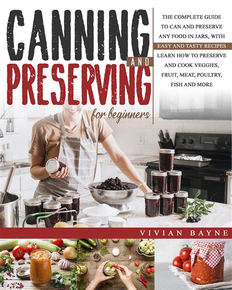 Canning And Preserving For Beginners The Complete Guide To Can And