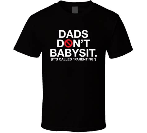 Dads Don T Babysit T Shirt Shirts