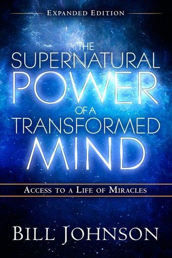 The Supernatural Power Of A Transformed Mind Expanded Editi