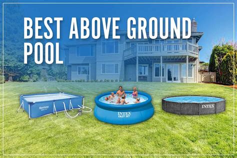 8 Best Above Ground Pool Reviews 2023 Quality Kits For Your Backyard