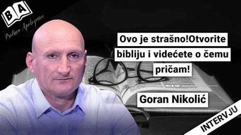 Goran Nikolić Ovo Je Strašnootvorite Bibliju I Videćete O čemu Pričam