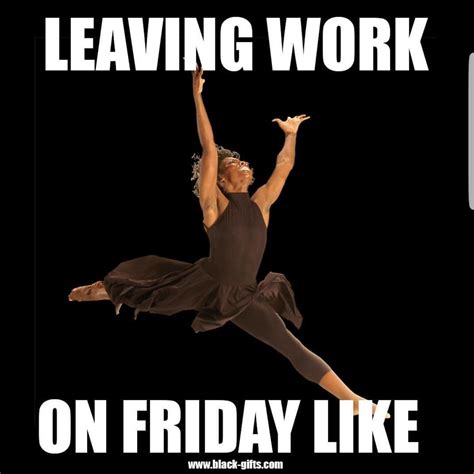 √ Leaving Work Early On Friday Meme