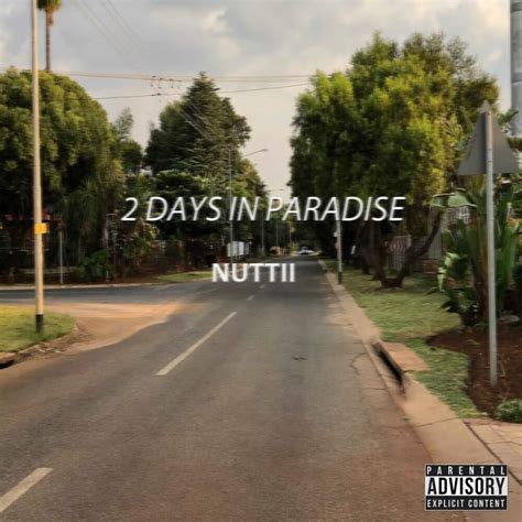 Nuttii 2 Days In Paradise Lyrics And Tracklist Genius