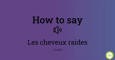 How to pronounce Les cheveux raides in French | HowToPronounce.com