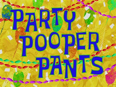 Party Pooper Pants Encyclopedia Spongebobia Fandom
