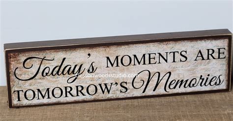 Todays Moments Are Tomorrows Memories Wood Sign Etsy Canada