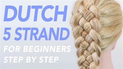 How To Dutch 5 Strand Braid Step By Step For Beginners You Will Need An Extra Hand For This One