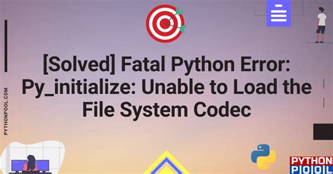 Fatal Error Failed Initializing Python