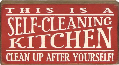 This Is A Self Cleaning Kitchen Clean Up After Yourself Sign Clean
