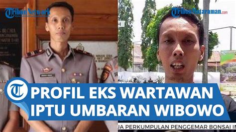 Profil Iptu Umbaran Wibowo Eks Wartawan Yang Kini Jabat Kapolsek Kradenan Blora YouTube