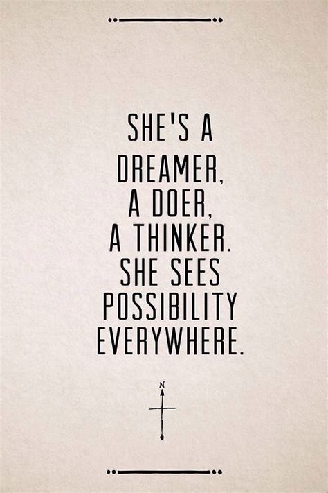 Shes A Dreamer A Doer A Thinker She See Possibilities Everywhere Quote