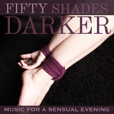 Fifty Shades Darker Music For A Sensual Evening Compilation De Vários Intérpretes Spotify