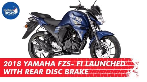 2018 Yamaha Fzs Fi Launched With Rear Disc Brake