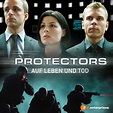 Protectors - Auf Leben und Tod: Protectors - Auf Leben und Tod, Staffel ...