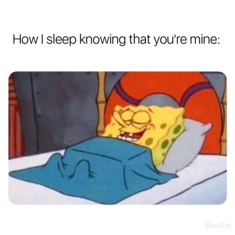 How I Sleep Knowing Memes To Make You Laugh Shuteye