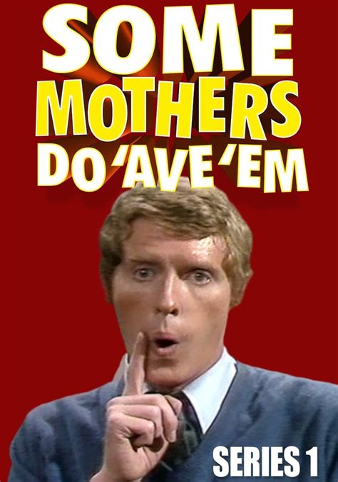 Some Mothers Do Ave Em Season 1 Episodes Streaming Online