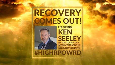 Recovery Comes Out Of The Closet Ken Seeley Of Intervention911 Aandes