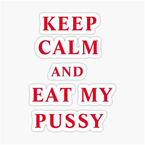 Keep Calm And Eat My Pussy Sticker For Sale By Nadirzahra Redbubble