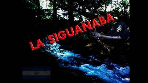 La Siguanaba Leyenda De El Salvador Youtube