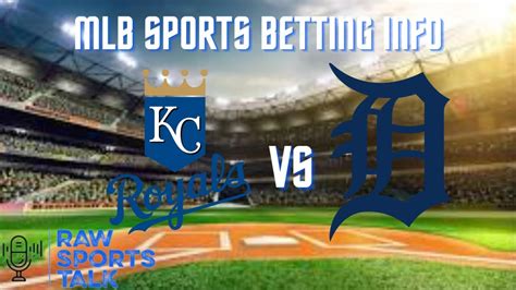 Kansas City Royals Vs Detroit Tigers Mlb Sports Betting Info