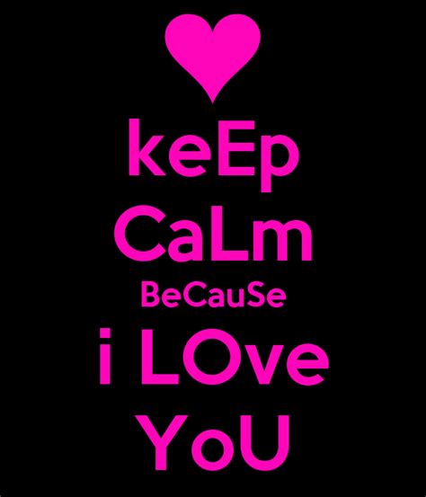 Keep Calm Because I Love You Poster Eduhan Keep Calm O Matic