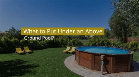 What To Put Under An Above Ground Pool Swimmerix