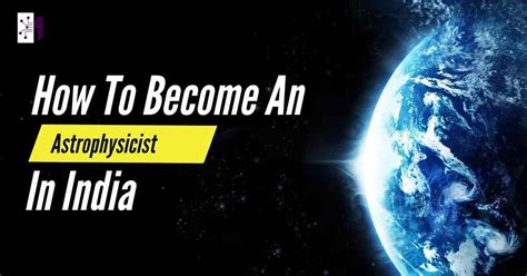 How To Become An Astrophysicist In India After 12th Career Guide