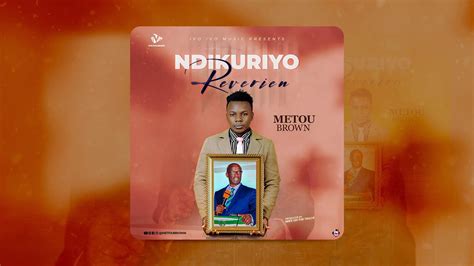 Metou Brown Ndikuriyo Reverien Official Audio Youtube