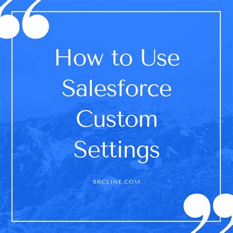 How To Use Salesforce Custom Settings Brian Cline