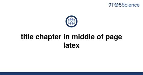 Solved Title Chapter In Middle Of Page Latex 9to5science