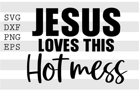 Jesus Love This Hot Mess SVG SVGs Design Bundles