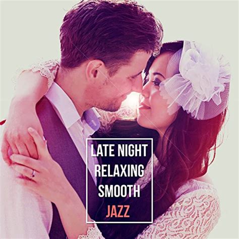 Late Night Relaxing Smooth Jazz Perfect Background Sex Soundtrack Love Songs