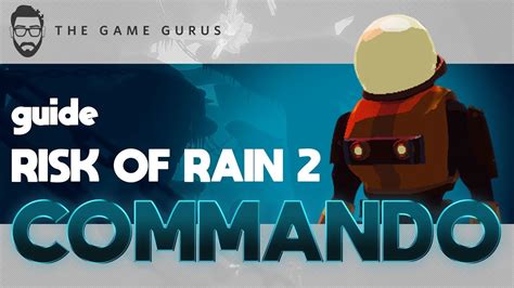 Mastering The Commando Risk Of Rain 2 Guide Youtube