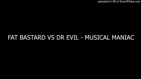 Fat Bastard Vs Dr Evil Musical Maniac Youtube