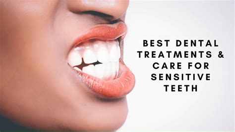 best dental treatments and care for sensitive teeth beautiful smiles