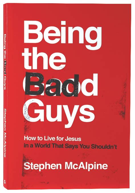 Being The Bad Guys By Stephen Mcalpine Koorong