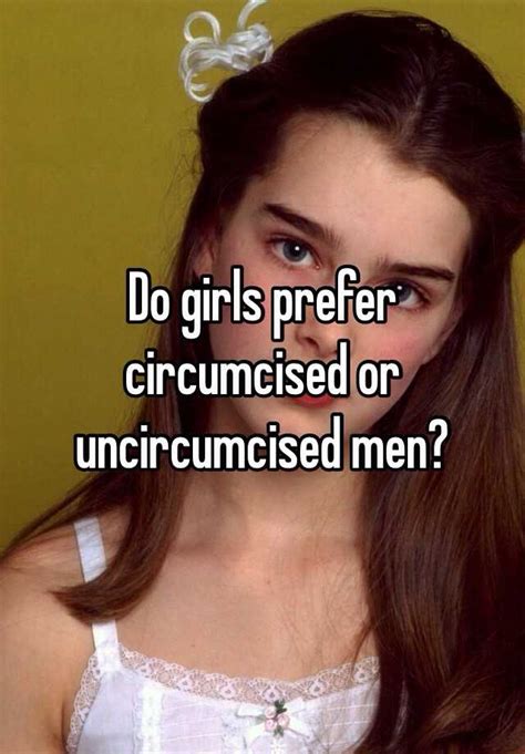 Do Girls Prefer Circumcised Or Uncircumcised Men