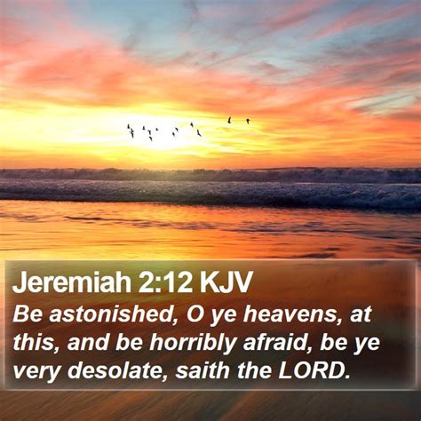 Jeremiah 212 Kjv Be Astonished O Ye Heavens At This And Be