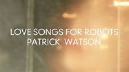 Patrick Watson - Love Songs For Robots (Album Trailer) - YouTube