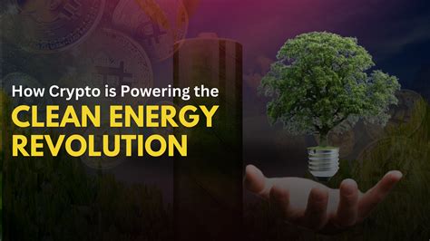 How Crypto is Powering the Clean Energy Revolution