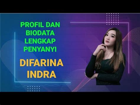 Profil Dan Biodata Difarina Indra Lengkap Youtube