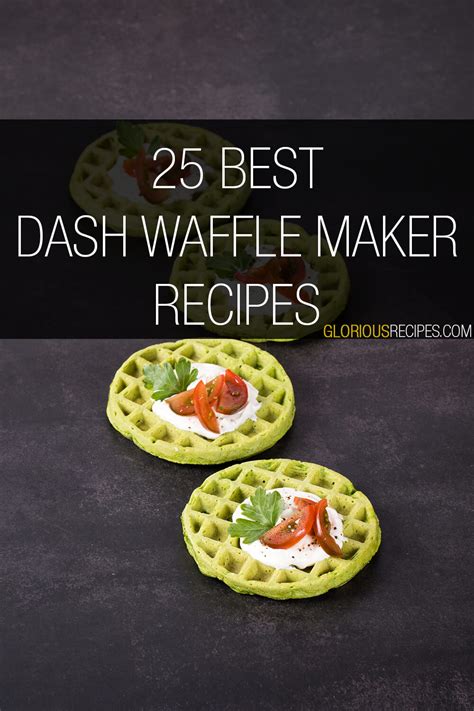 25 Best Dash Waffle Maker Recipes