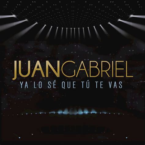 Carátula Frontal De Juan Gabriel Ya Lo Se Que Tu Te Vas Cd Single