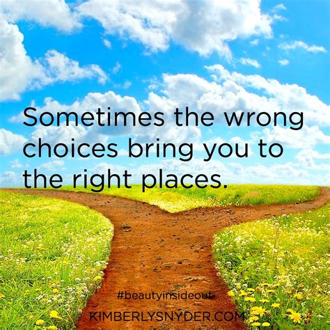 Sometimes The Wrong Choices Bring You To The Right Places Healthy